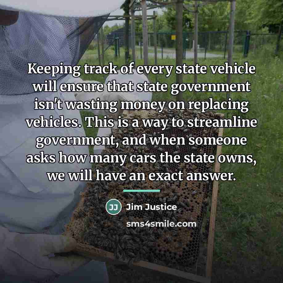 “Keeping track of every state vehicle will ensure that state…” quote by Jim Justice