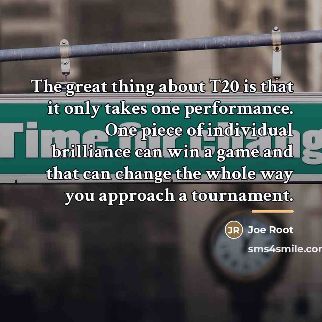 “The great thing about T20 is that it only takes…” quote by Joe Root