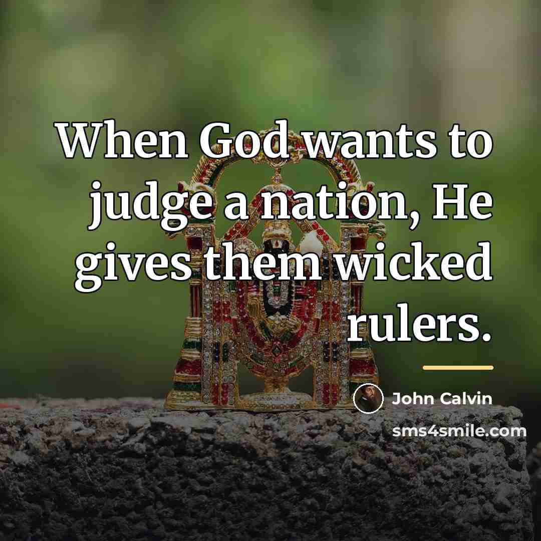 “When God wants to judge a nation, He gives them…” quote by John Calvin