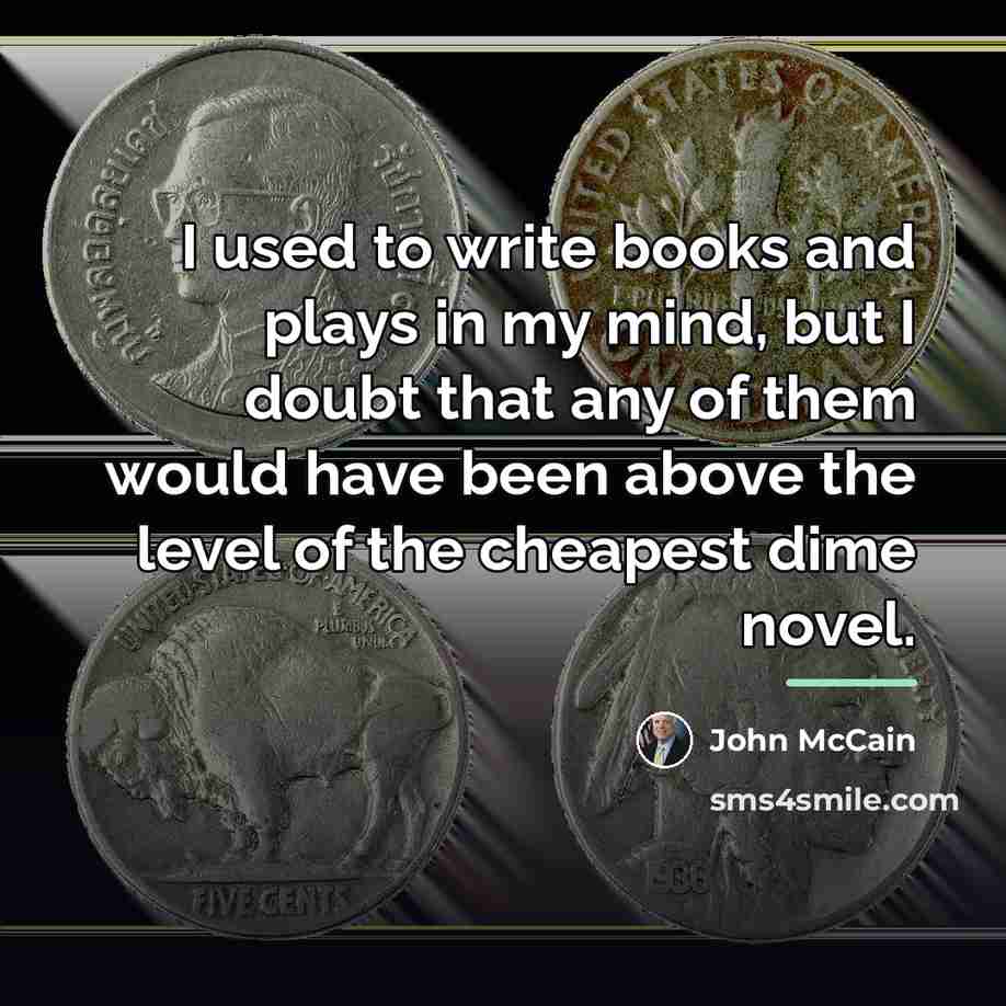 “I used to write books and plays in my mind,…” quote by John McCain