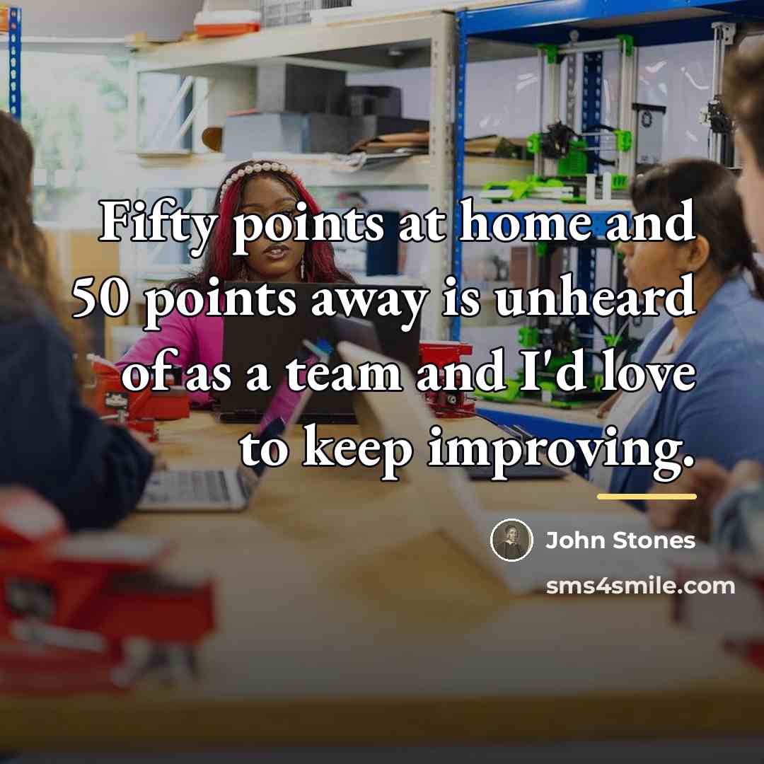 “Fifty points at home and 50 points away is unheard…” quote by John Stones
