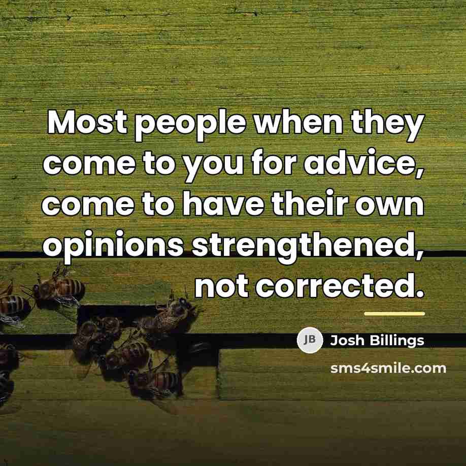 “Most people when they come to you for advice, come…” quote by Josh Billings