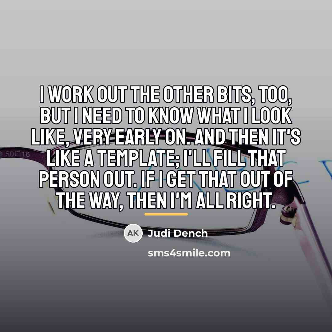 “I work out the other bits, too, but I need…” quote by Judi Dench