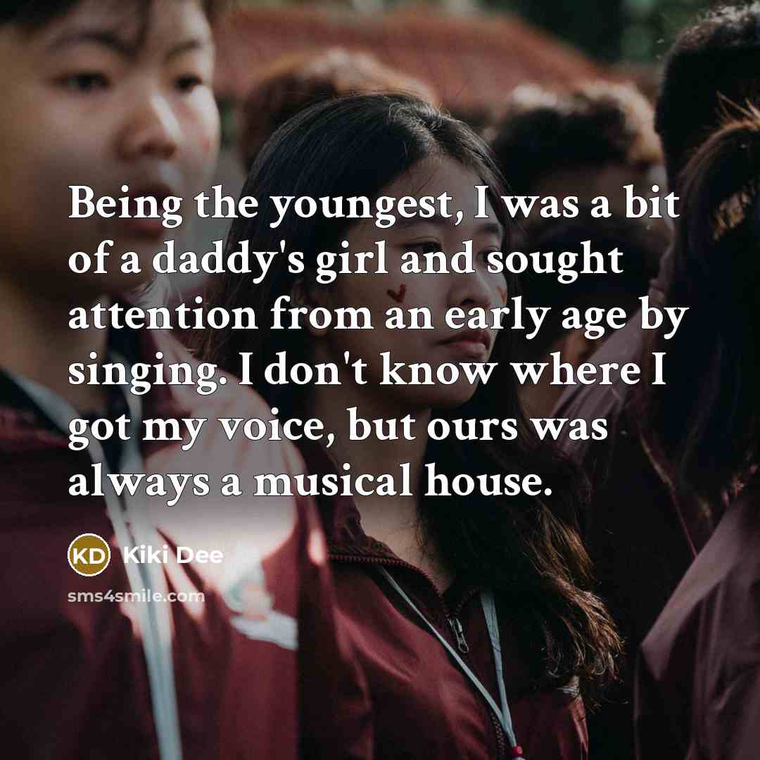 “Being the youngest, I was a bit of a daddy's…” quote by Kiki Dee
