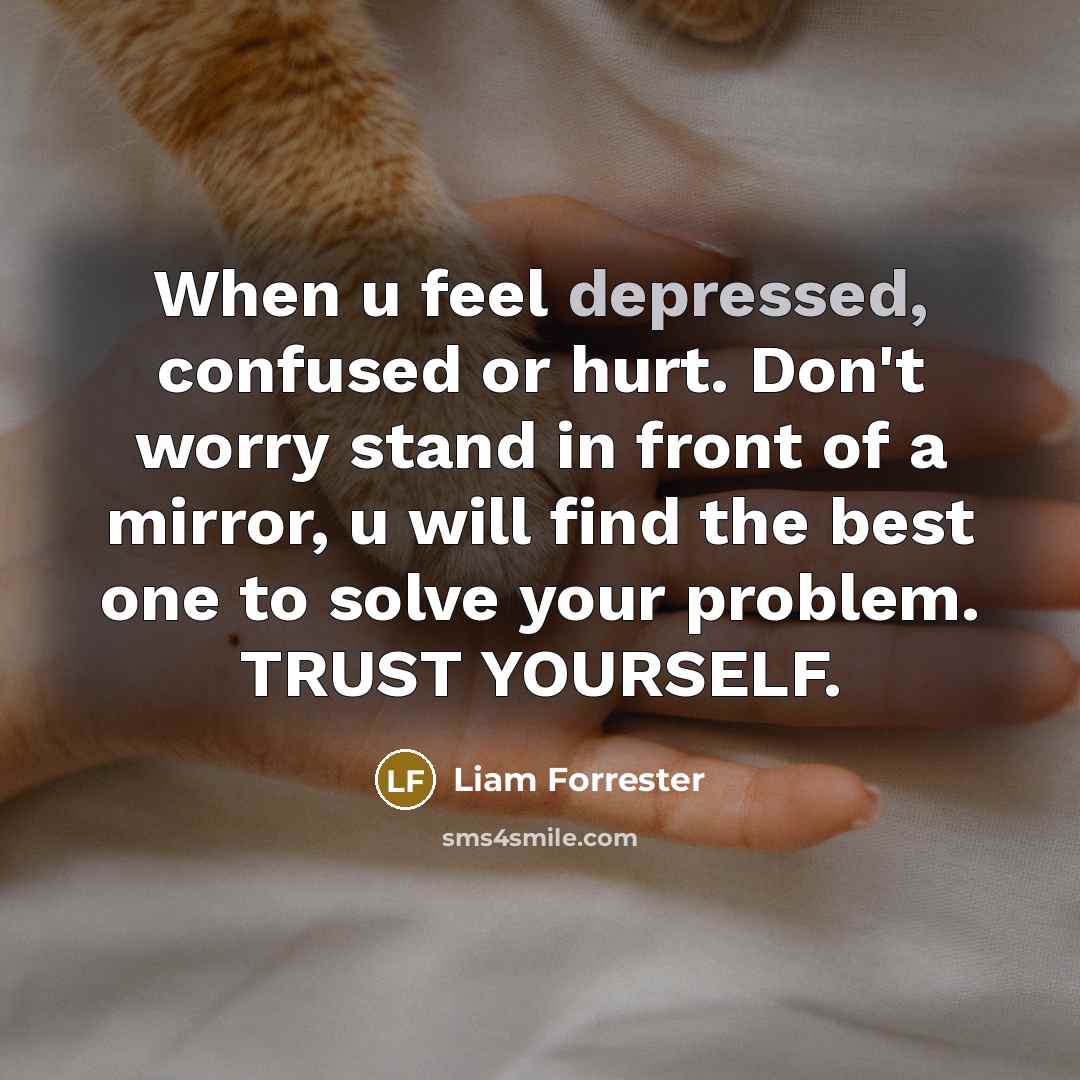 “When u feel depressed, confused or hurt. Don't worry stand…” quote by Liam Forrester