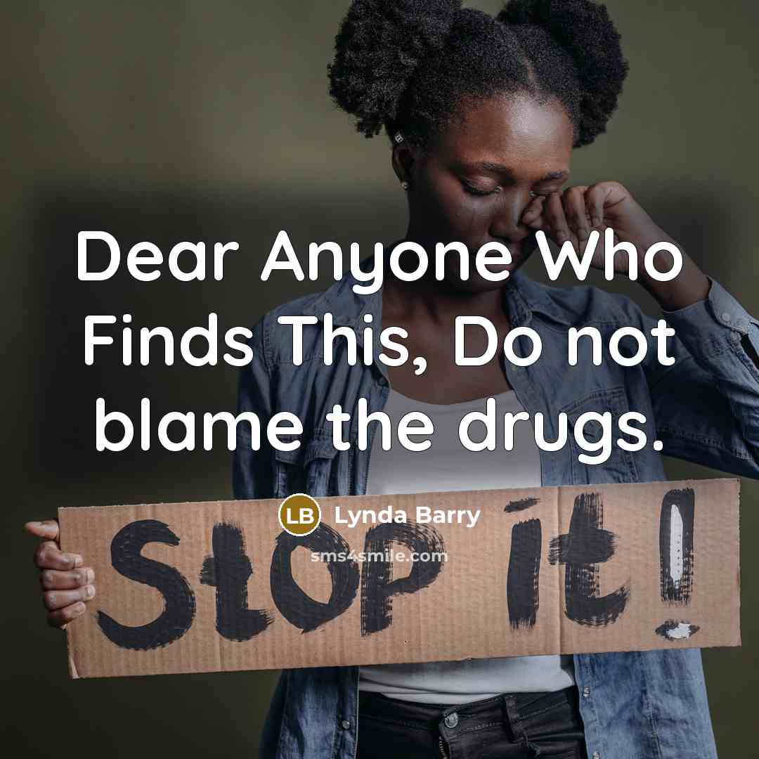 “Dear Anyone Who Finds This, Do not blame the drugs.…” quote by Lynda Barry