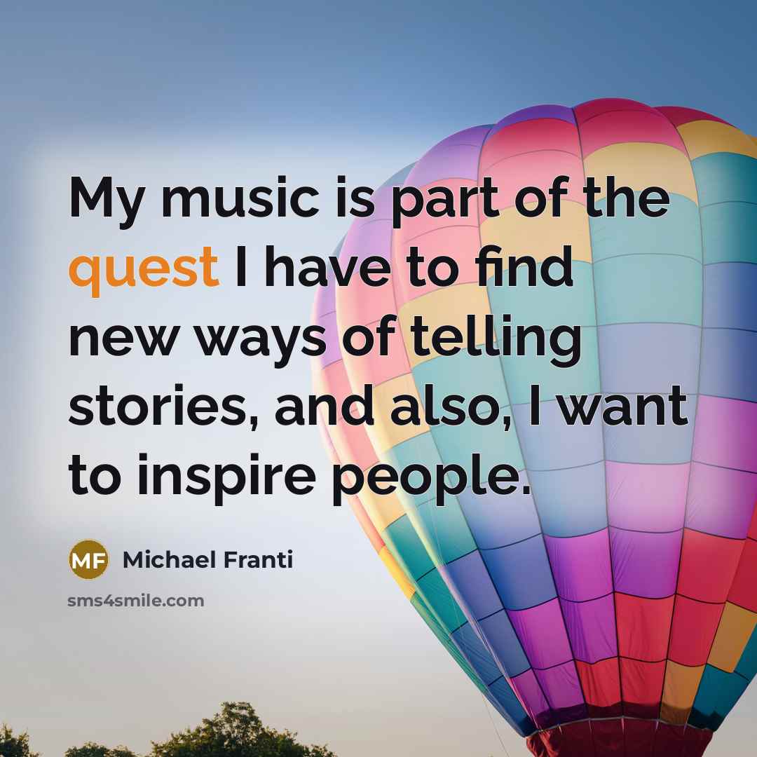 “My music is part of the quest I have to…” quote by Michael Franti