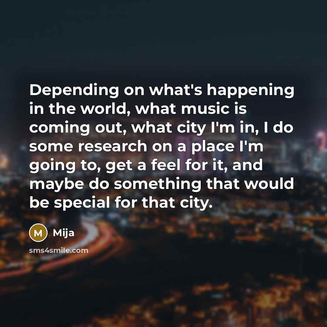“Depending on what's happening in the world, what music is…” quote by Mija