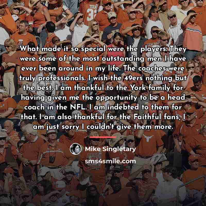“What made it so special were the players. They were…” quote by Mike Singletary