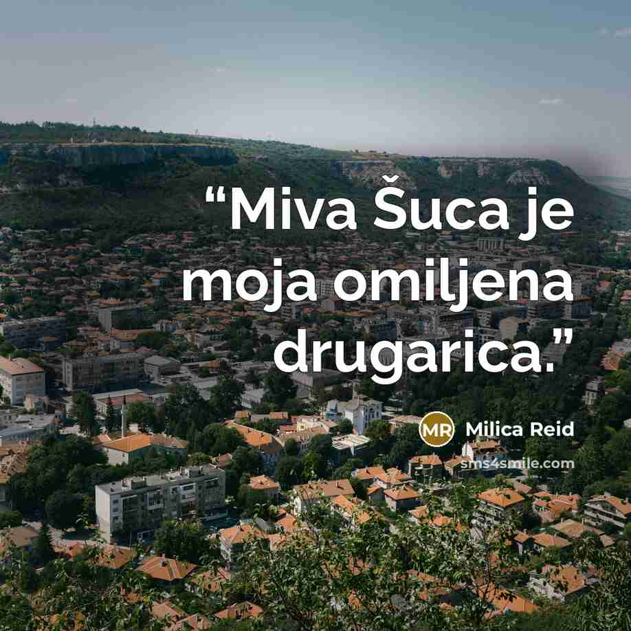 “Miva Šuca je moja omiljena drugarica.” quote by Milica Reid