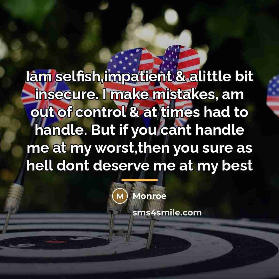 “Iam selfish,impatient & alittle bit insecure. I make mistakes, am…” quote by Monroe