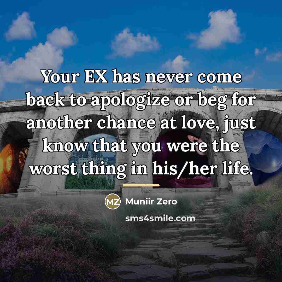“Your EX has never come back to apologize or beg…” quote by Muniir Zero