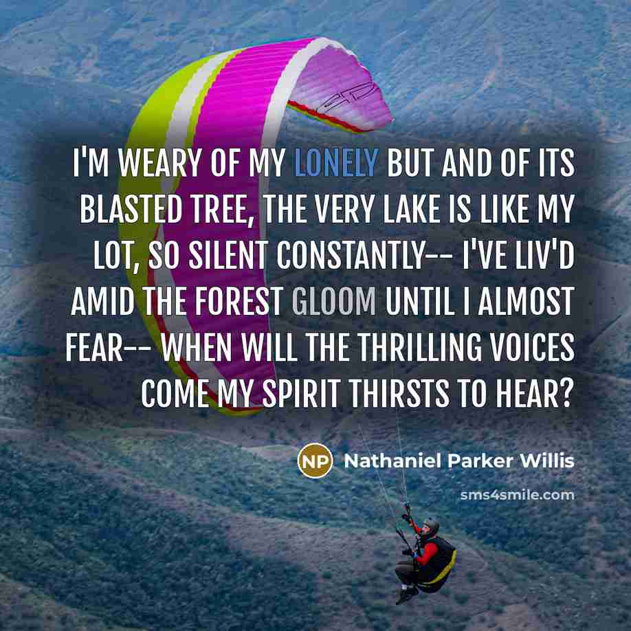 “I'm weary of my lonely but And of its blasted…” quote by Nathaniel Parker Willis