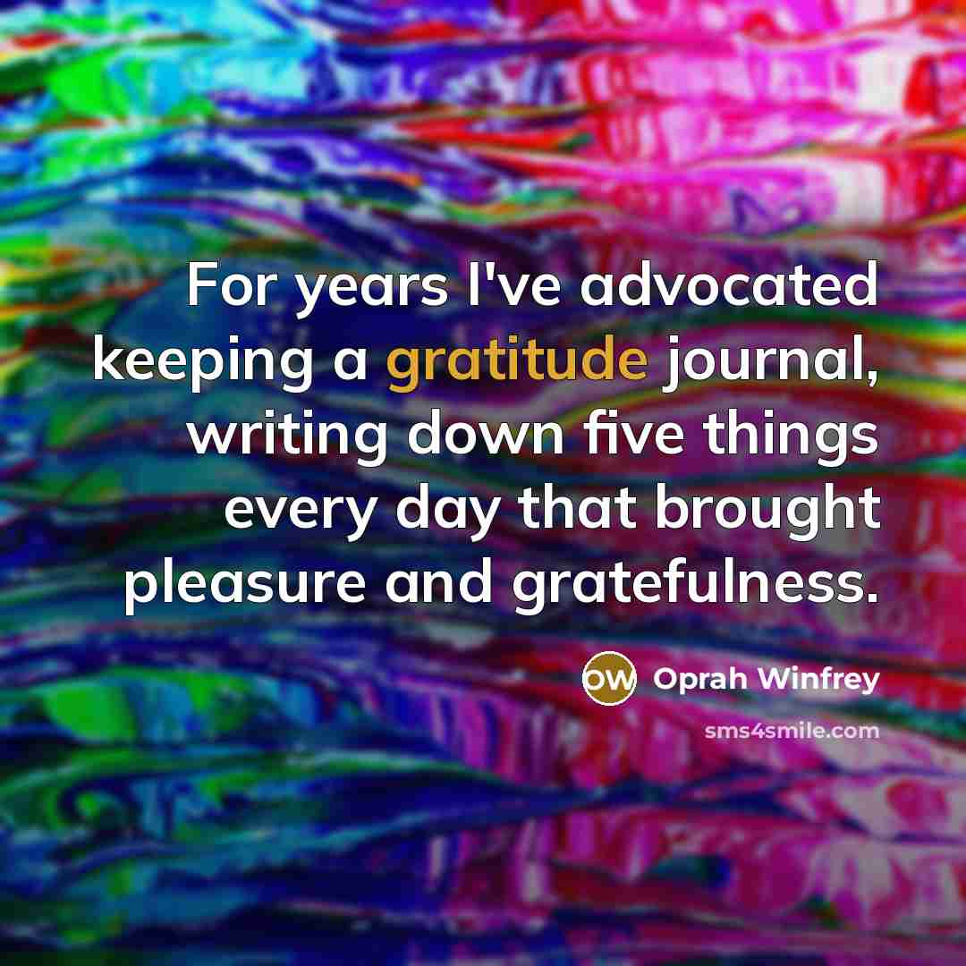 “For years I've advocated keeping a gratitude journal, writing down…” quote by Oprah Winfrey