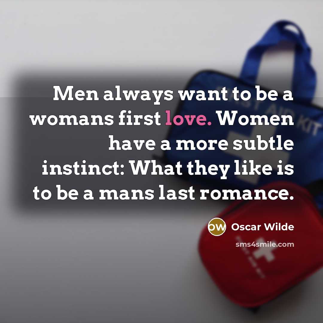 “Men always want to be a womans first love. Women…” quote by Oscar Wilde