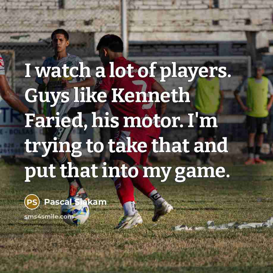 “I watch a lot of players. Guys like Kenneth Faried,…” quote by Pascal Siakam