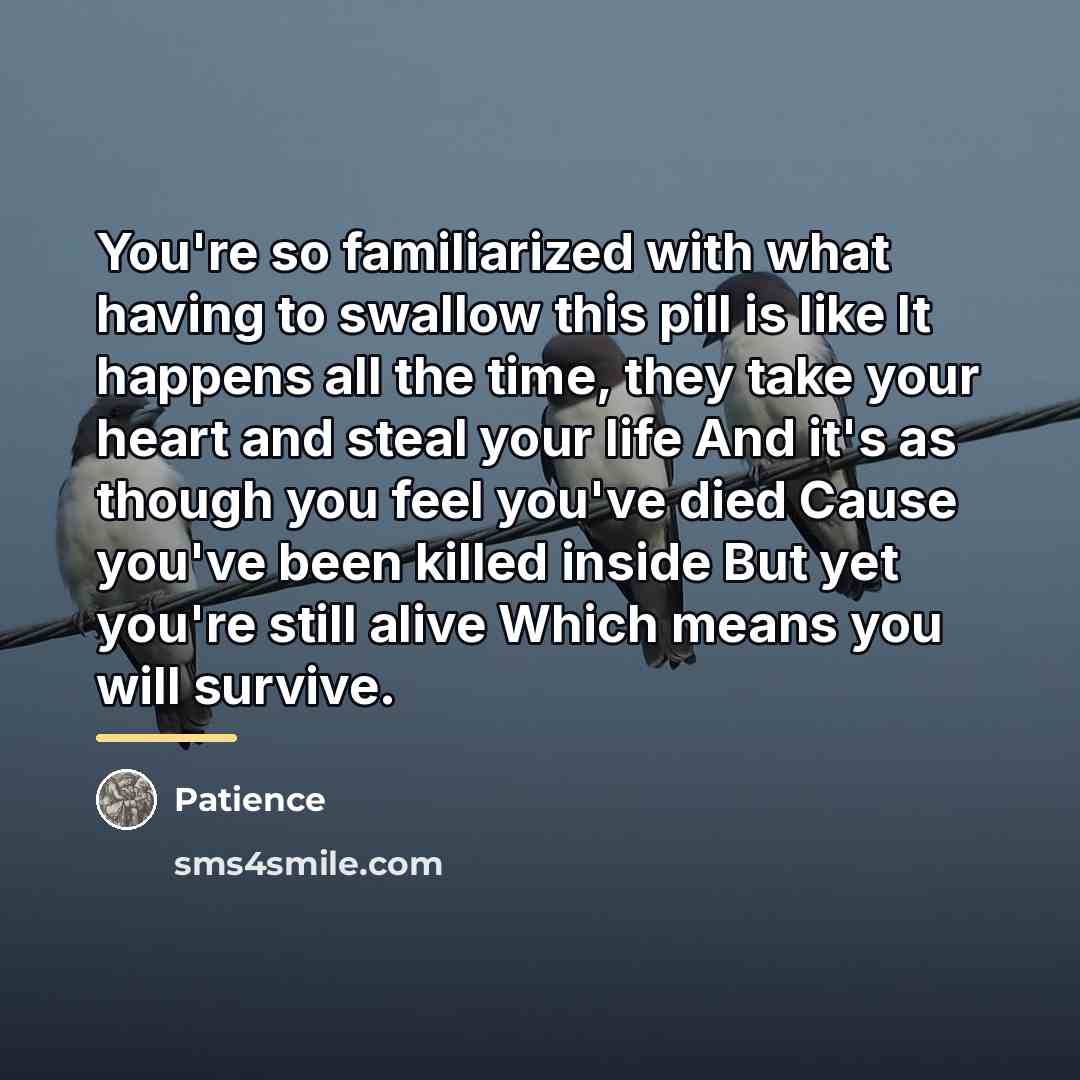 “You're so familiarized with what having to swallow this pill…” quote by Patience