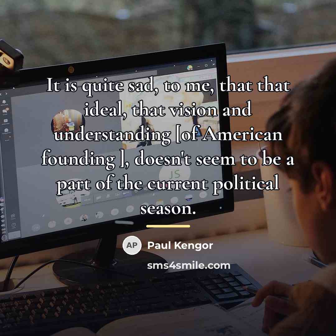 “It is quite sad, to me, that that ideal, that…” quote by Paul Kengor
