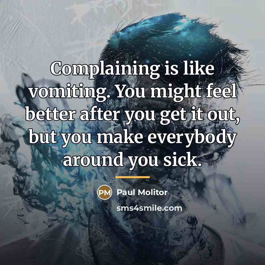 “Complaining is like vomiting. You might feel better after you…” quote by Paul Molitor