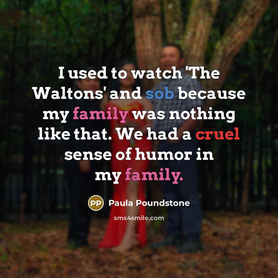 “I used to watch 'The Waltons' and sob because my…” quote by Paula Poundstone