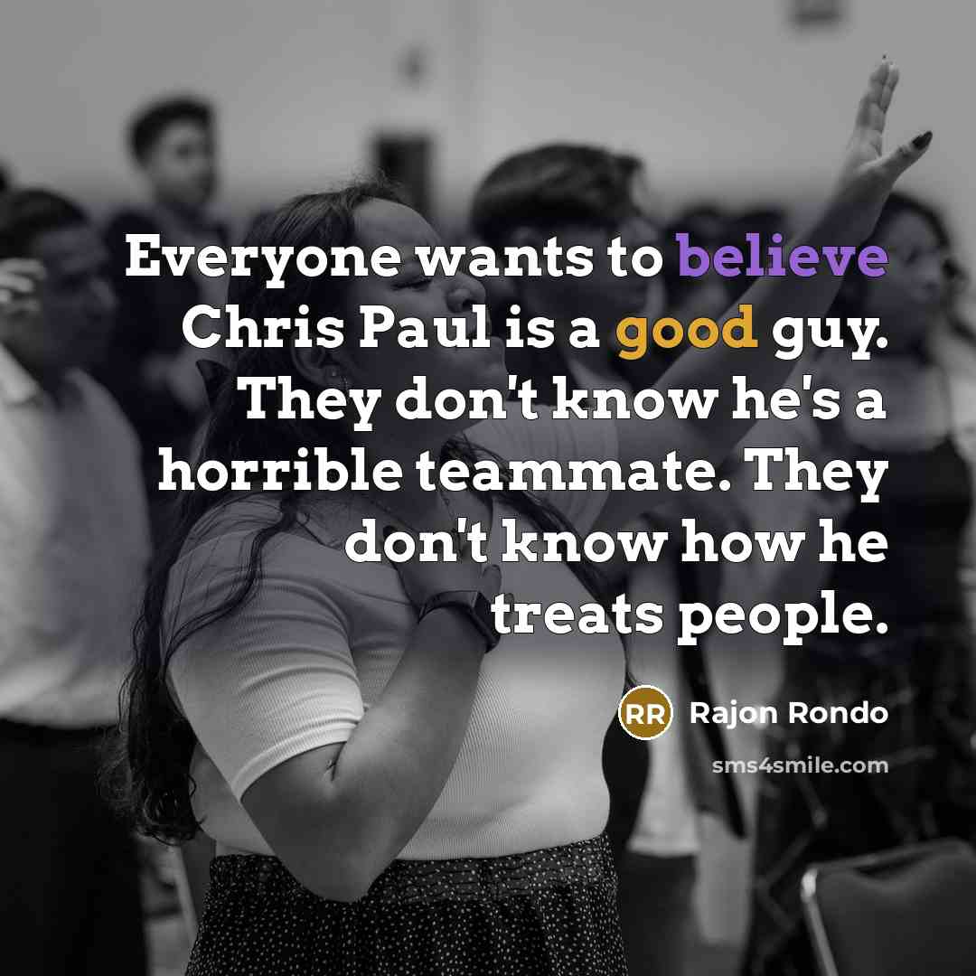 “Everyone wants to believe Chris Paul is a good guy.…” quote by Rajon Rondo