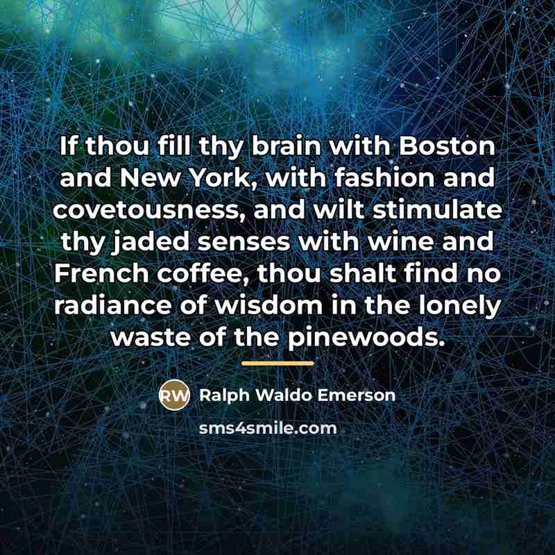 “If thou fill thy brain with Boston and New York,…” quote by Ralph Waldo Emerson