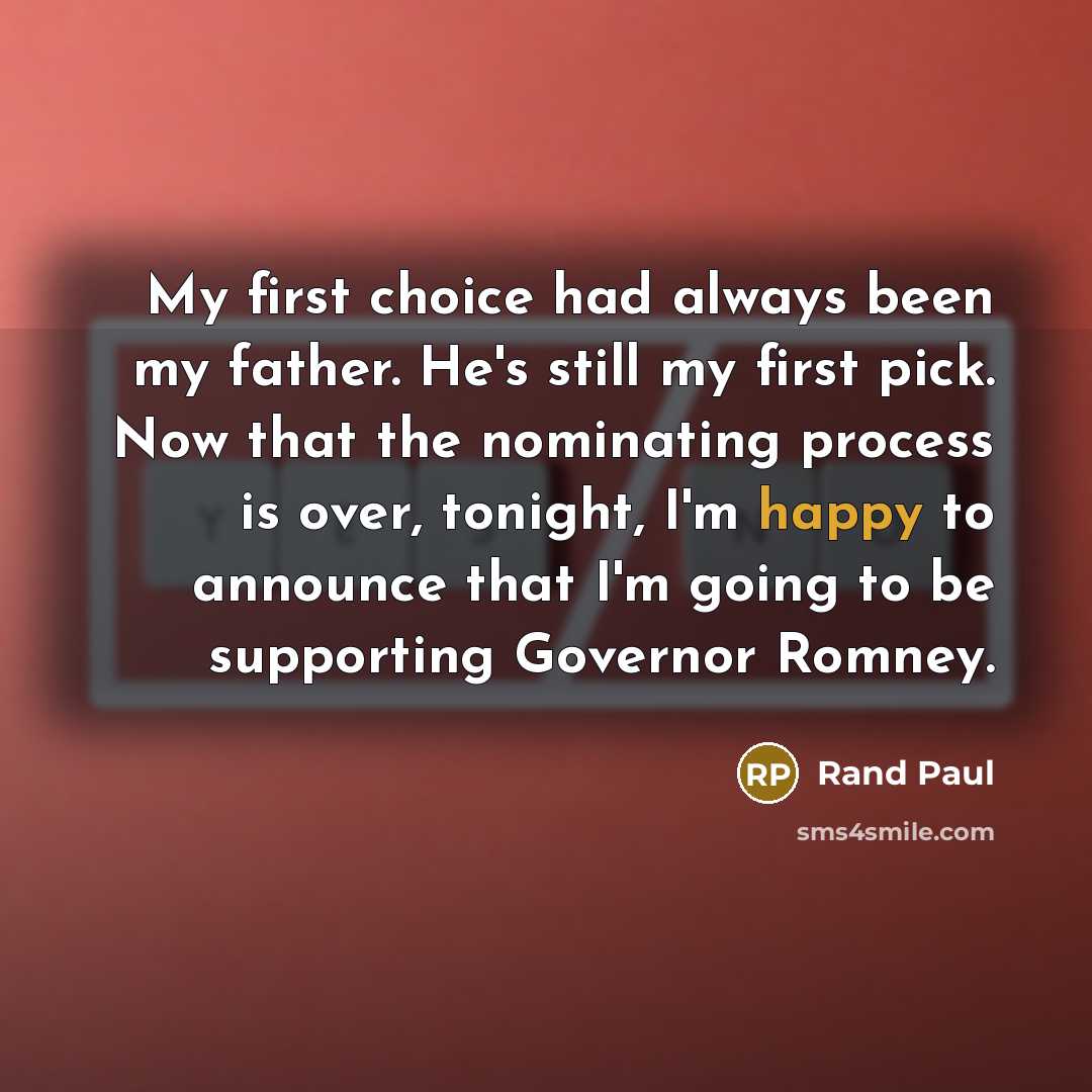 “My first choice had always been my father. He's still…” quote by Rand Paul