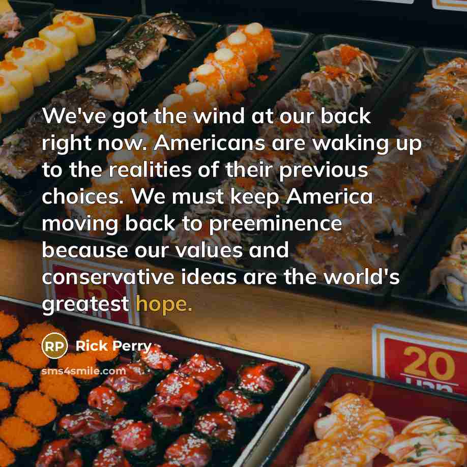 “We've got the wind at our back right now. Americans…” quote by Rick Perry