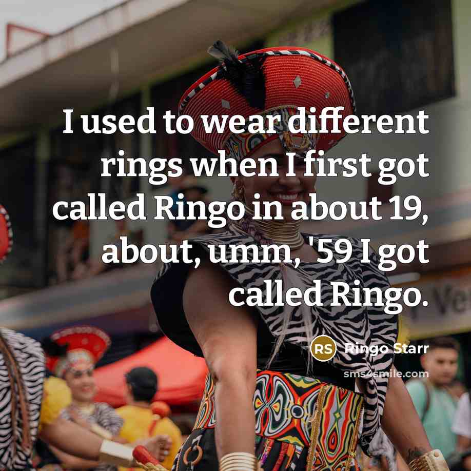 “I used to wear different rings when I first got…” quote by Ringo Starr