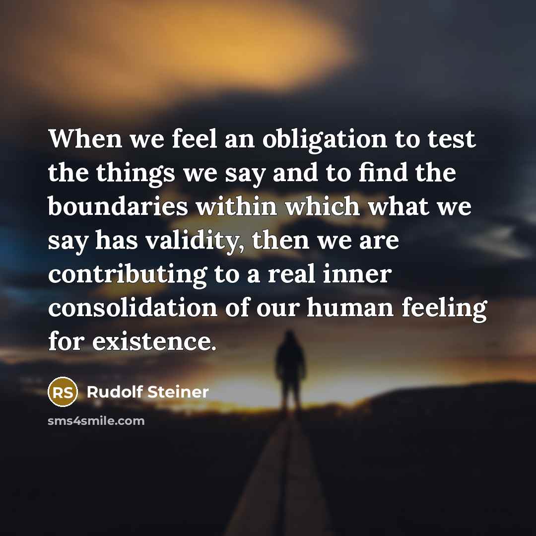 “When we feel an obligation to test the things we…” quote by Rudolf Steiner
