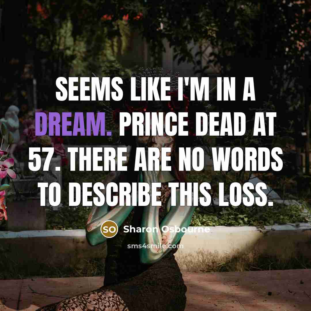 “Seems like I'm in a dream. Prince dead at 57.…” quote by Sharon Osbourne
