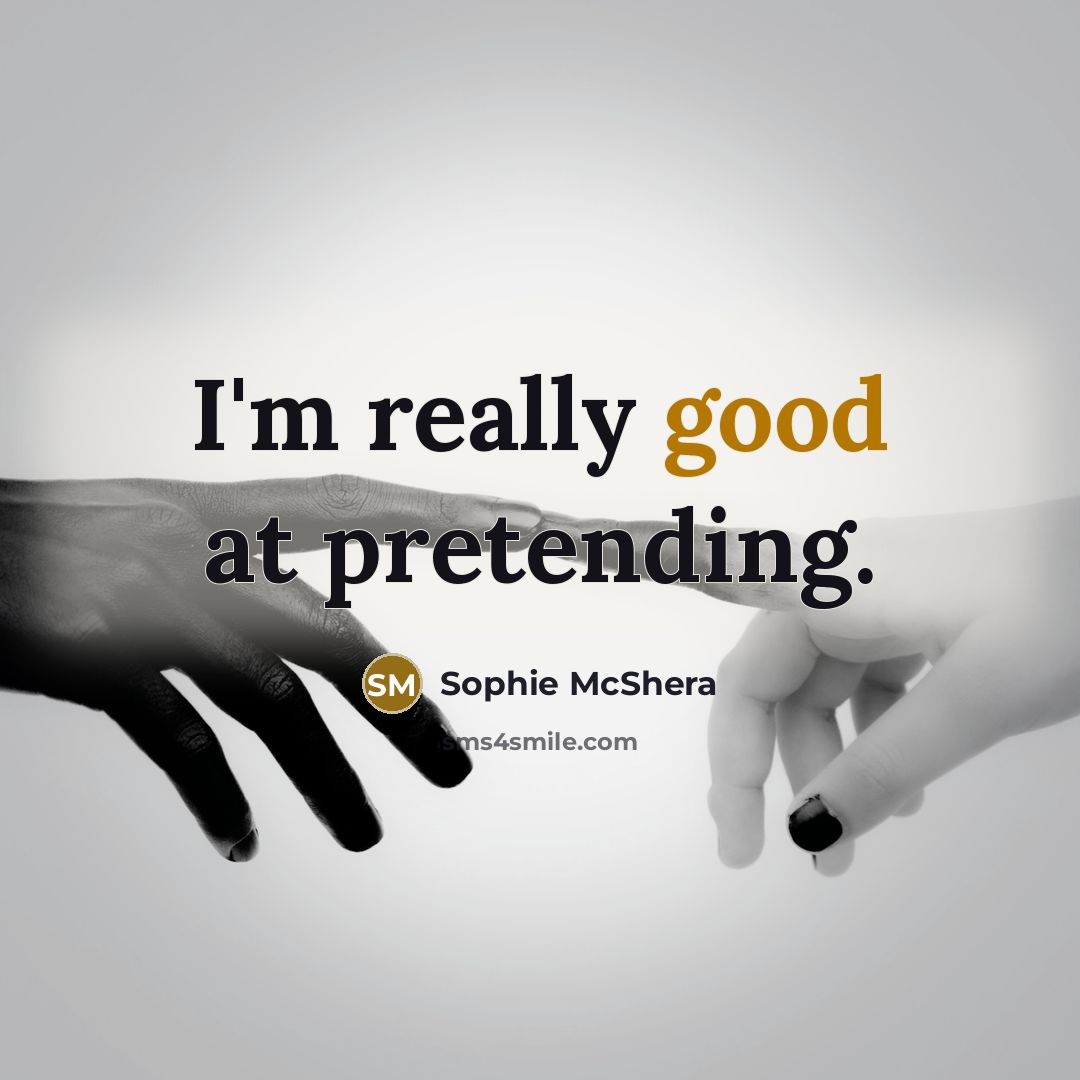 “I'm really good at pretending.…” quote by Sophie McShera