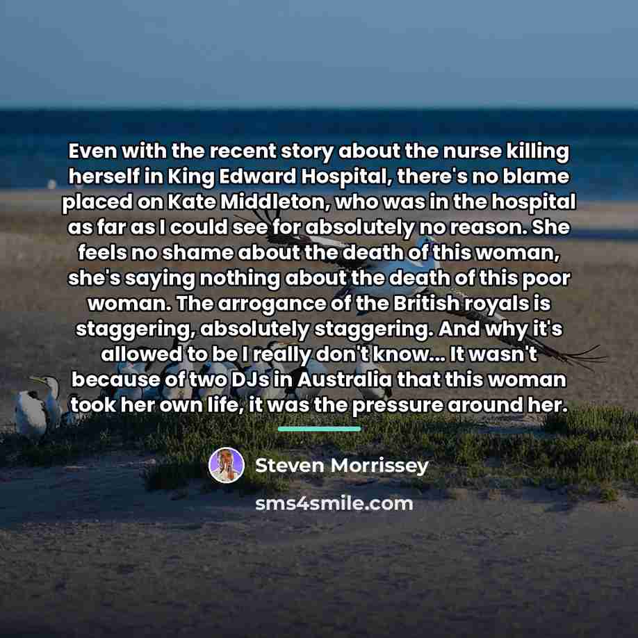 “Even with the recent story about the nurse killing herself…” quote by Steven Morrissey