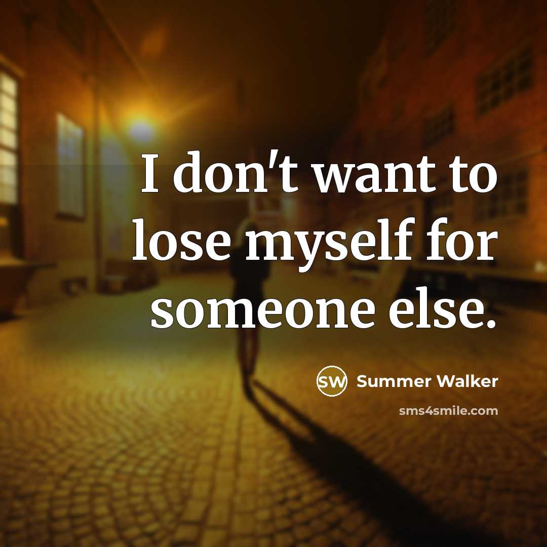 “I don't want to lose myself for someone else.…” quote by Summer Walker