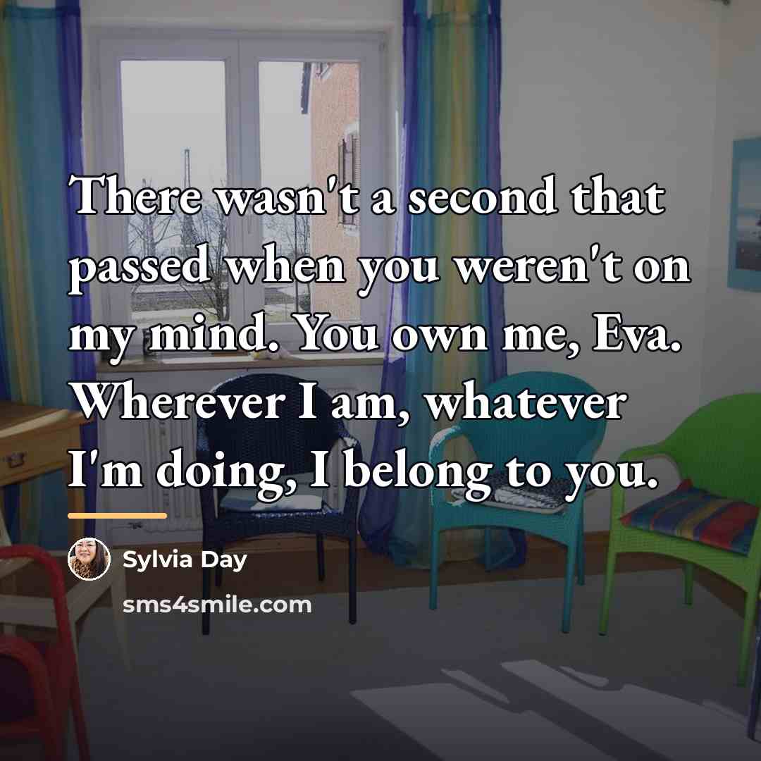 “There wasn't a second that passed when you weren't on…” quote by Sylvia Day