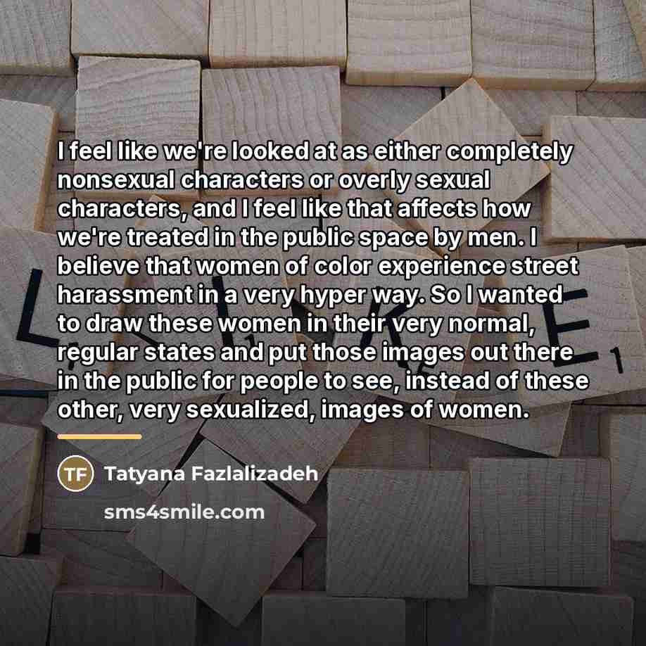 “I feel like we're looked at as either completely nonsexual…” quote by Tatyana Fazlalizadeh