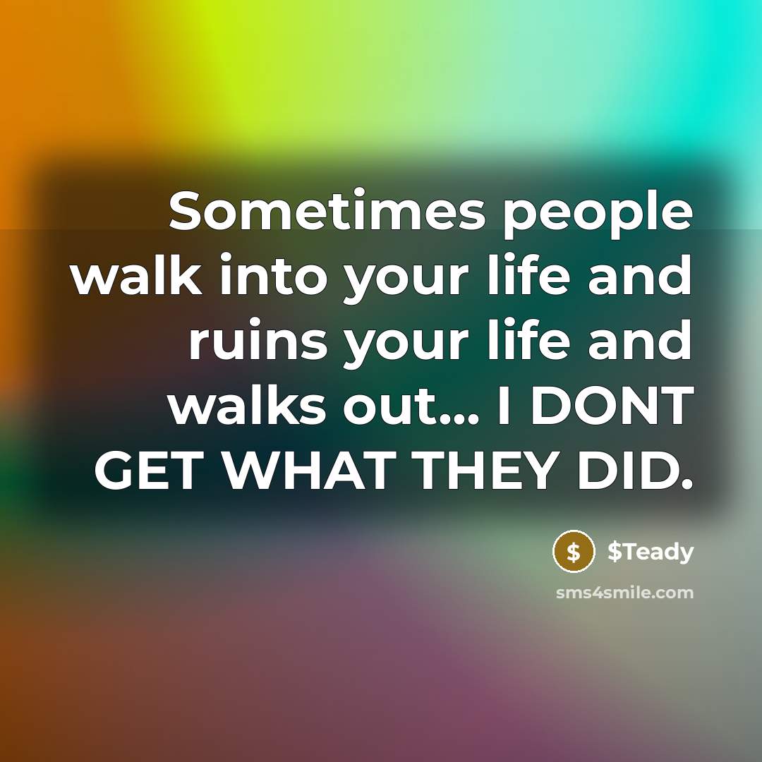 “Sometimes people walk into your life and ruins your life…” quote by $Teady