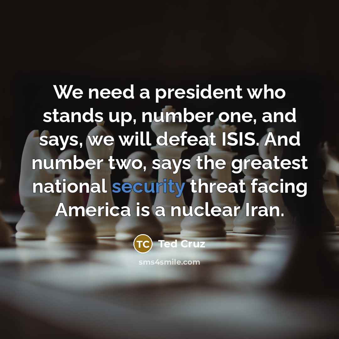 “We need a president who stands up, number one, and…” quote by Ted Cruz