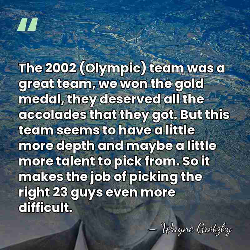 The 2002 (Olympic) team was a great team, we won the gold&hellip; - Wayne Gretzky
