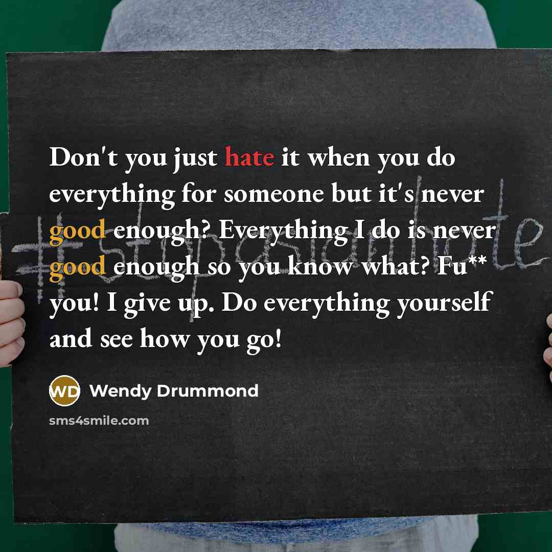 “Don't you just hate it when you do everything for…” quote by Wendy Drummond