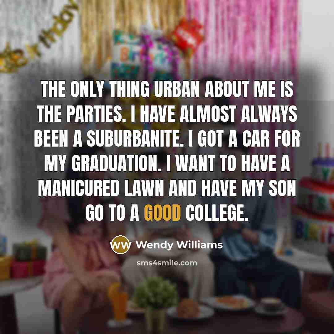 “The only thing urban about me is the parties. I…” quote by Wendy Williams