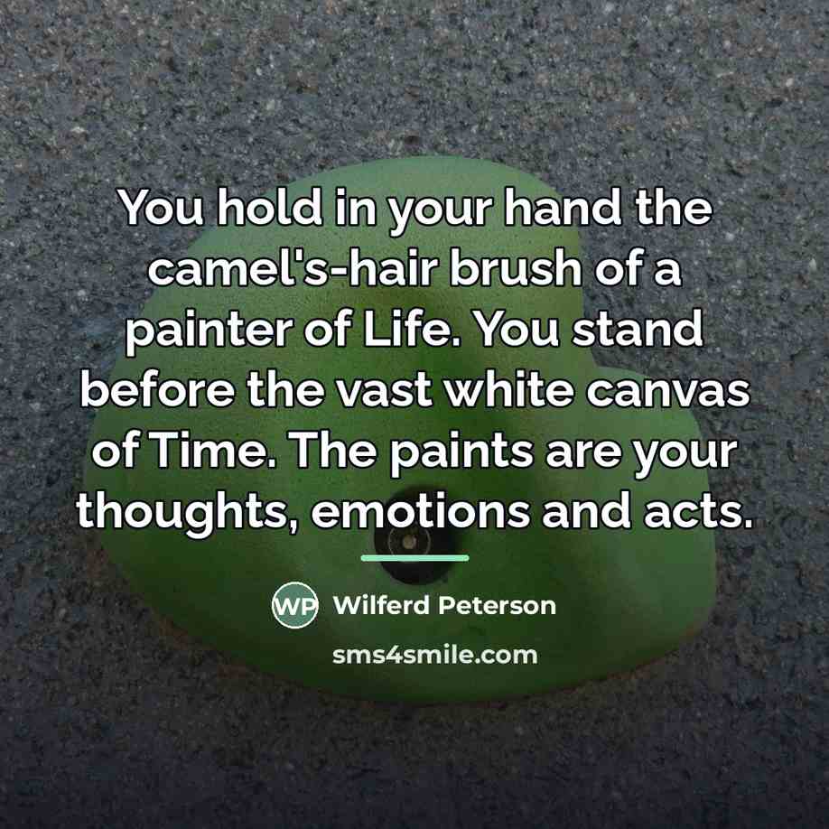 “You hold in your hand the camel's-hair brush of a…” quote by Wilferd Peterson