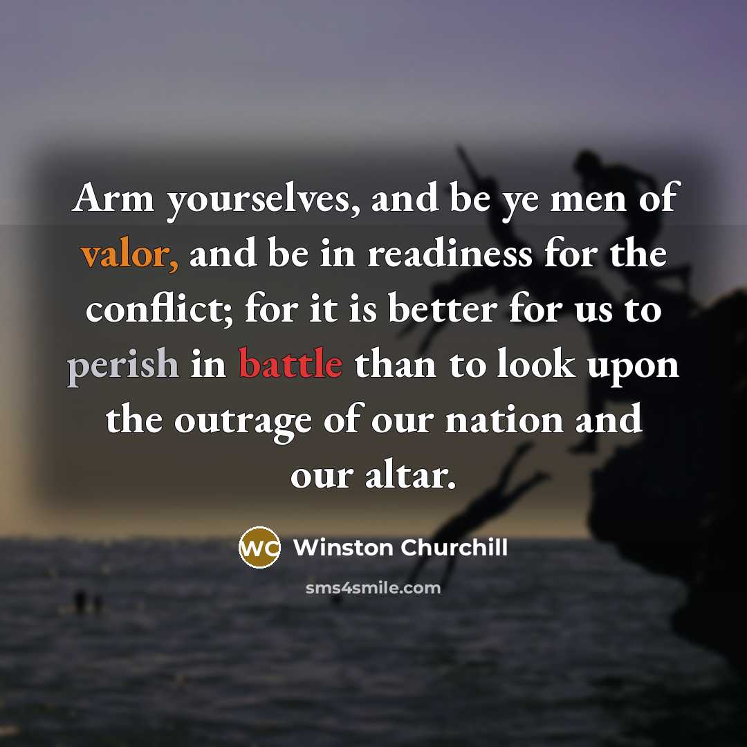 “Arm yourselves, and be ye men of valor, and be…” quote by Winston Churchill