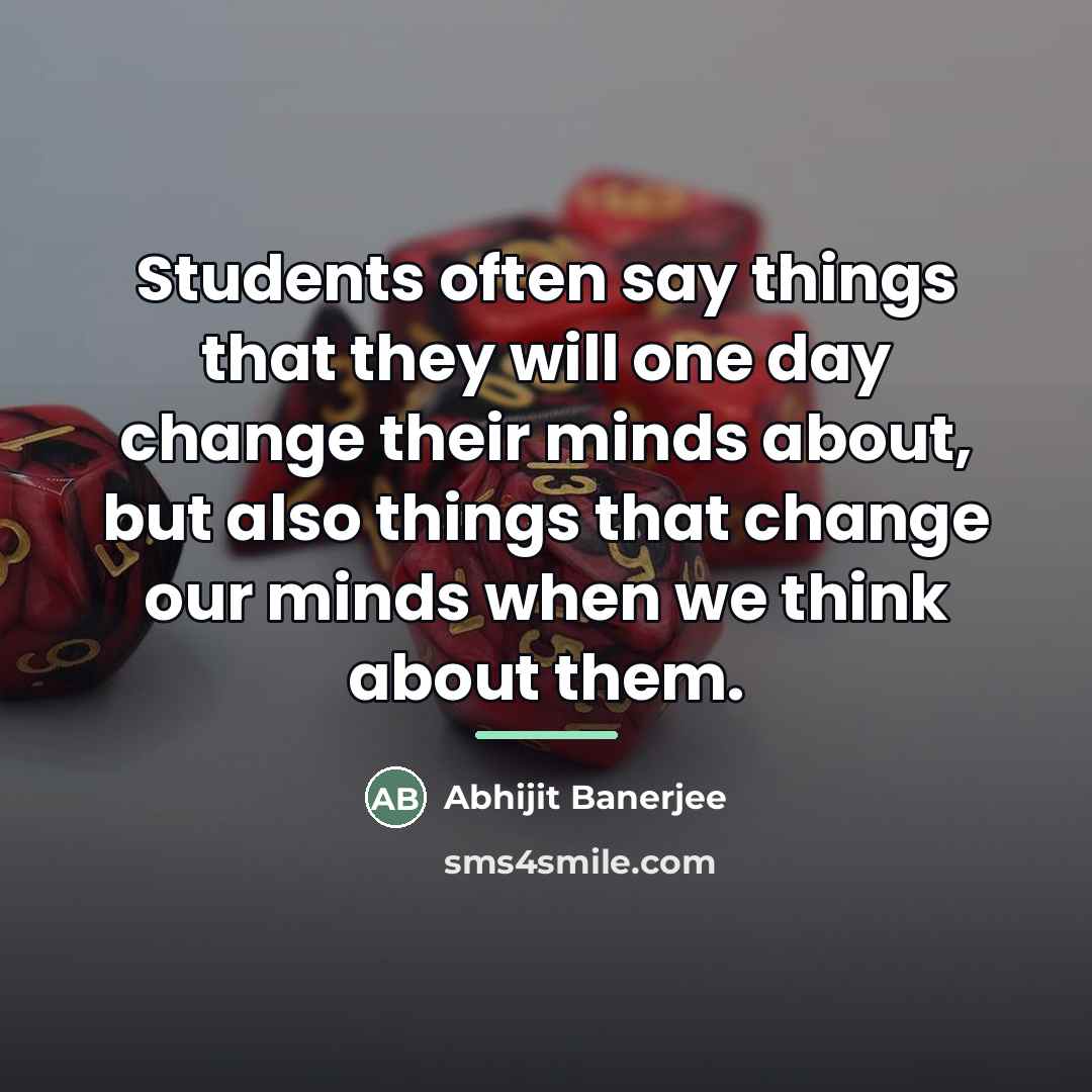 “Students often say things that they will one day change…” quote by Abhijit Banerjee