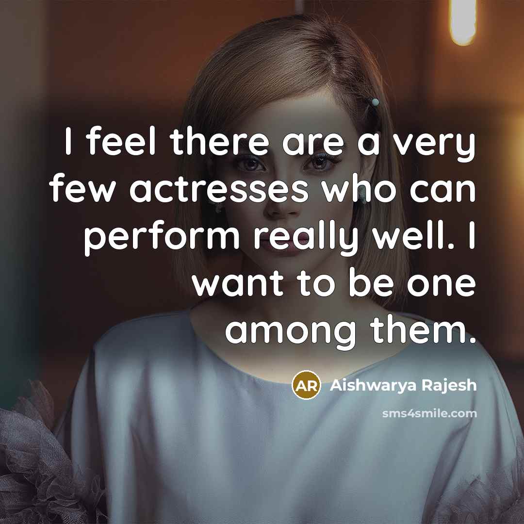 “I feel there are a very few actresses who can…” quote by Aishwarya Rajesh