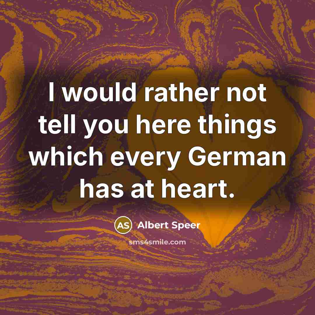 “I would rather not tell you here things which every…” quote by Albert Speer