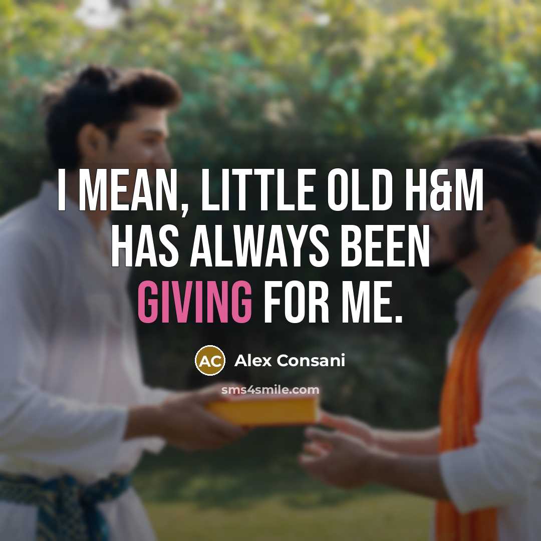 “I mean, little old H&M has always been giving for…” quote by Alex Consani