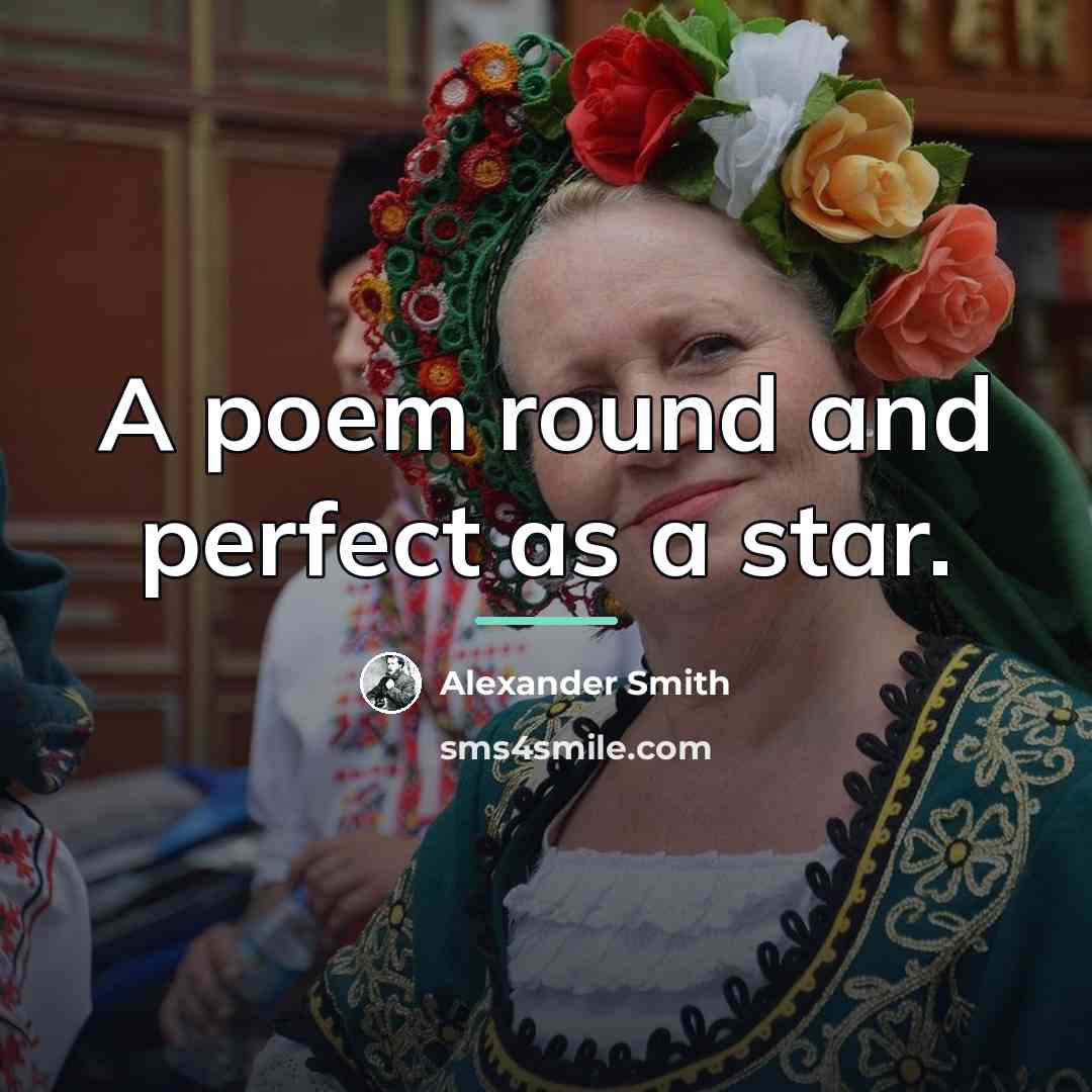 “A poem round and perfect as a star.…” quote by Alexander Smith