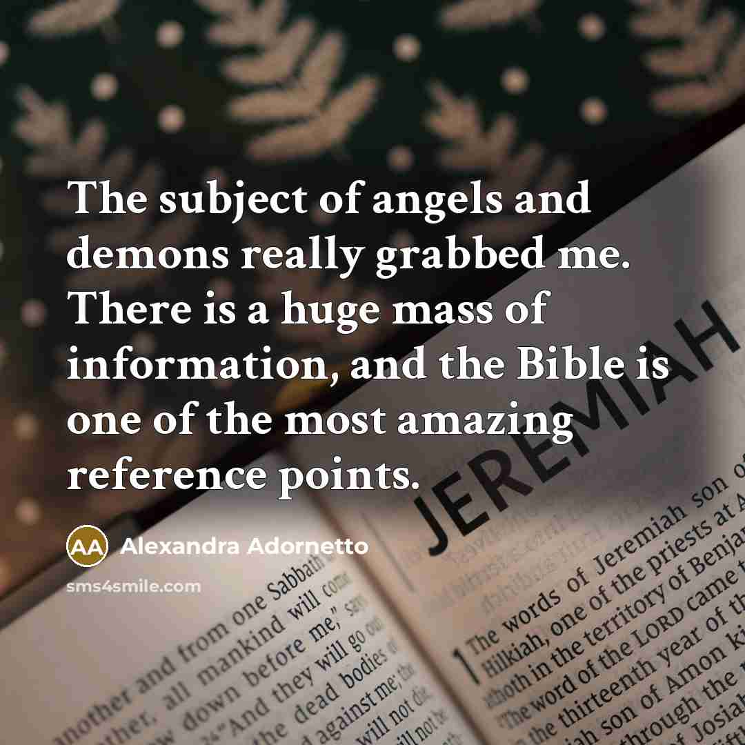 “The subject of angels and demons really grabbed me. There…” quote by Alexandra Adornetto