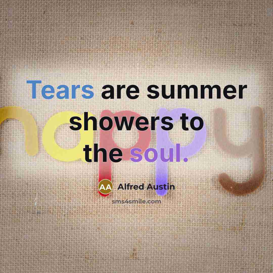 “Tears are summer showers to the soul.…” quote by Alfred Austin